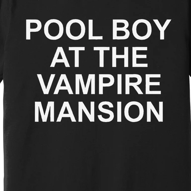 Pool Boy At The Vampire Mansion Premium T-Shirt