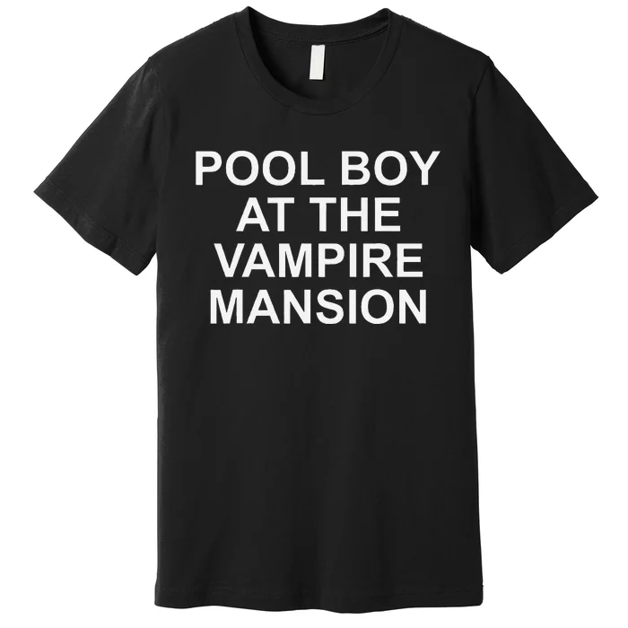 Pool Boy At The Vampire Mansion Premium T-Shirt