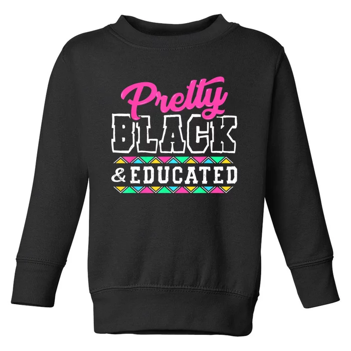 Pretty Black And Educated Black African Women Juneteenth Toddler Sweatshirt