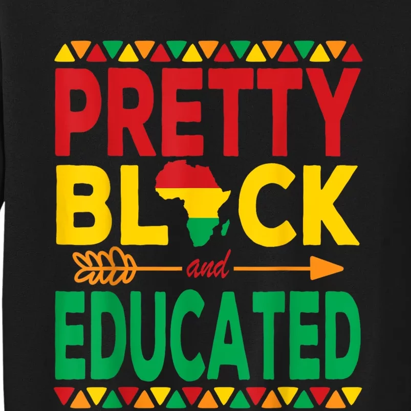 Pretty Black And Educated Black Strong African American Tall Sweatshirt