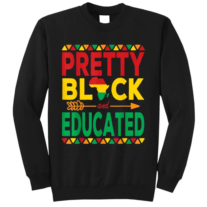 Pretty Black And Educated Black Strong African American Tall Sweatshirt