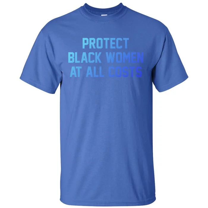 Protect Black At All Costs Gift Best Resist Tall T-Shirt