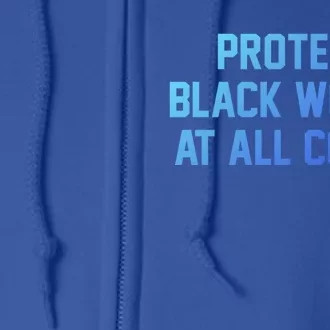 Protect Black At All Costs Gift Best Resist Full Zip Hoodie