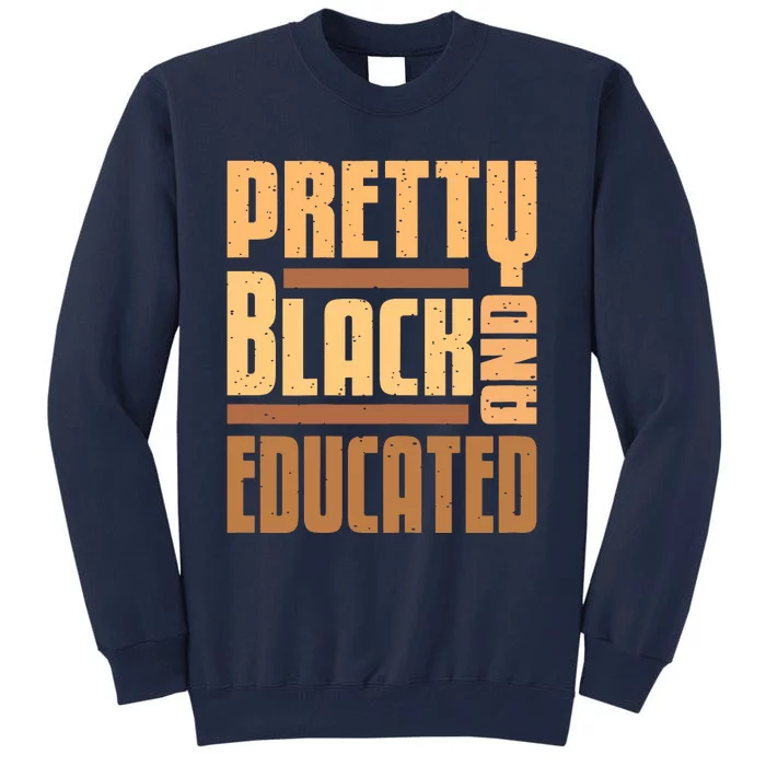 Pretty Black And Educated Black History Month Blm Melanin Tall Sweatshirt