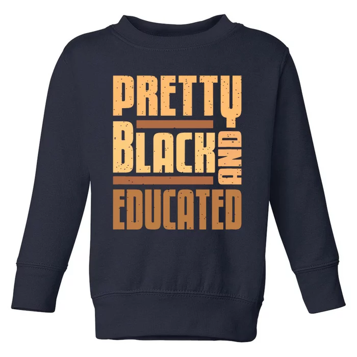 Pretty Black And Educated Black History Month Blm Melanin Toddler Sweatshirt