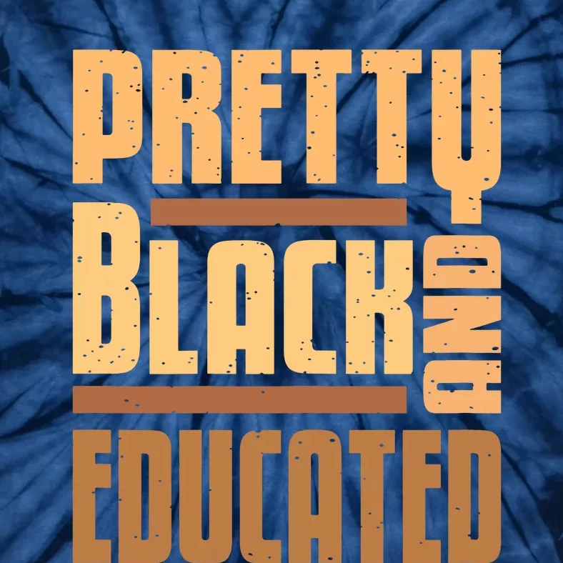 Pretty Black And Educated Black History Month Blm Melanin Tie-Dye T-Shirt