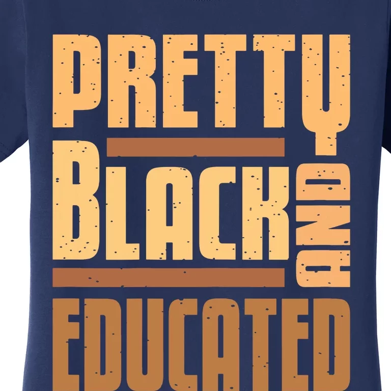 Pretty Black And Educated Black History Month Blm Melanin Women's T-Shirt