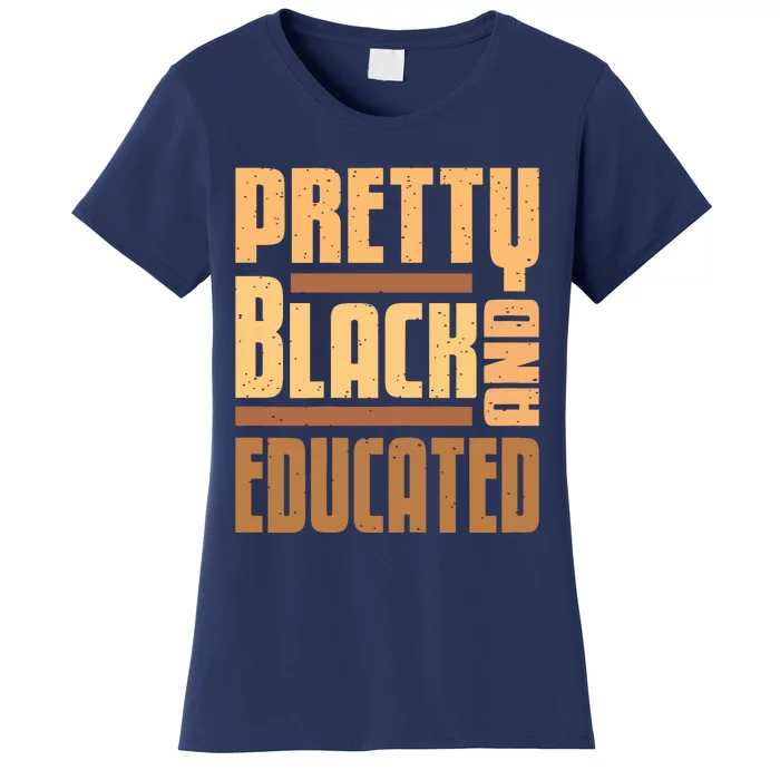 Pretty Black And Educated Black History Month Blm Melanin Women's T-Shirt