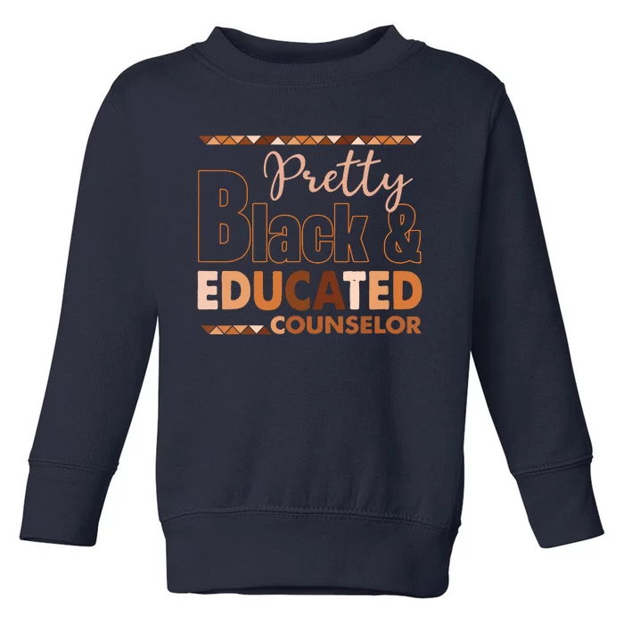 Pretty Black And Educated Counselor Black History Month Toddler Sweatshirt