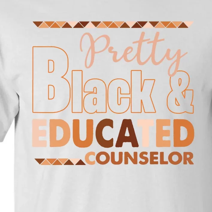 Pretty Black And Educated Counselor Black History Month Tall T-Shirt