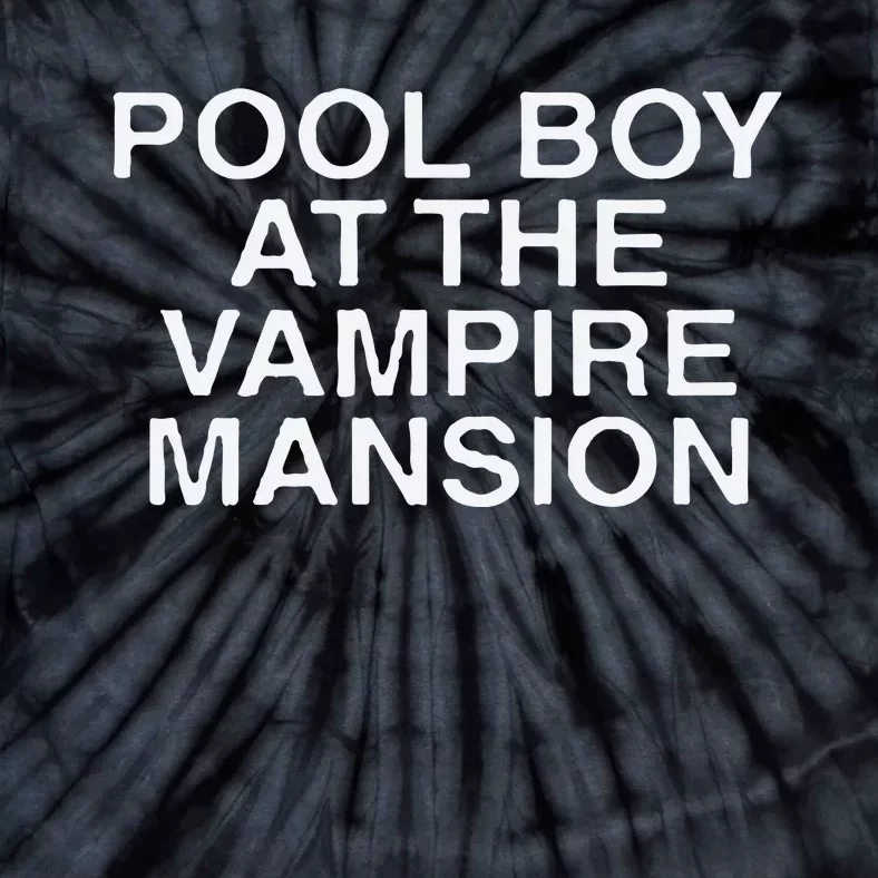 Pool Boy At The Vampire Mansion Tie-Dye T-Shirt