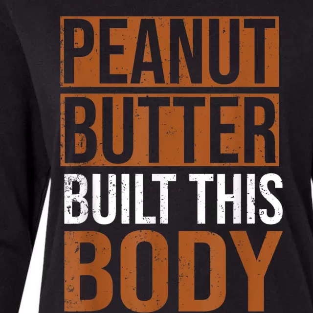 Peanut Butter Built This Body, Peanut Butter Lover Womens Cotton Relaxed Long Sleeve T-Shirt