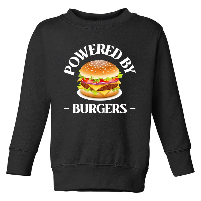 Powered By Burgers Fast Food Lover Funny Beef Burger Toddler Sweatshirt