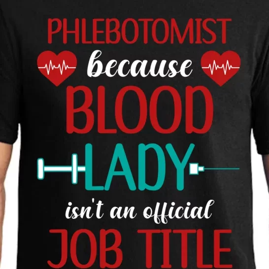 Phlebotomist Because Blood Lady Isnt An Job Title Cool Gift Pajama Set