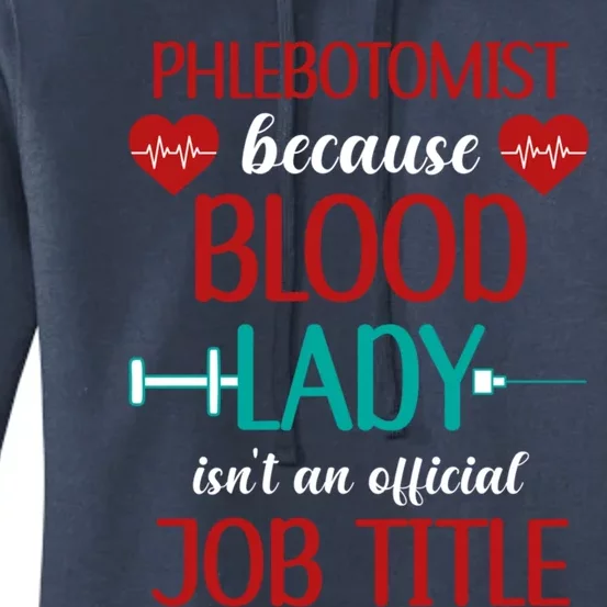 Phlebotomist Because Blood Lady Isnt An Job Title Cool Gift Women's Pullover Hoodie