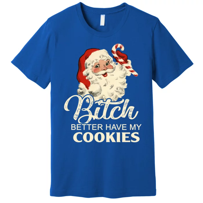 Pekatees Bitch Better Have My Cookies Gift Premium T-Shirt