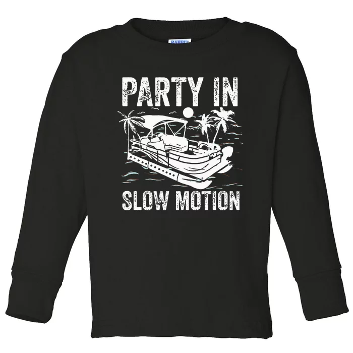 Pontoon Boat Boating Cool Funny Party In Slow Motion Toddler Long Sleeve Shirt