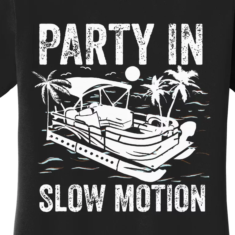 Pontoon Boat Boating Cool Funny Party In Slow Motion Women's T-Shirt