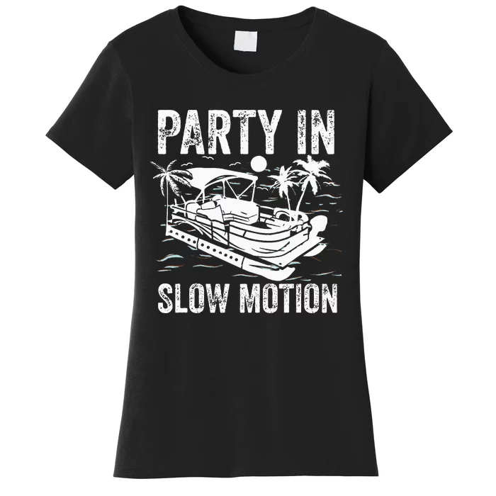 Pontoon Boat Boating Cool Funny Party In Slow Motion Women's T-Shirt