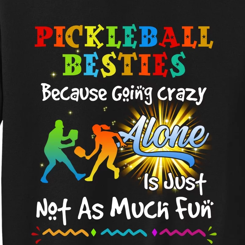 Pickleball Besties Bacause Going Crazy Sweatshirt