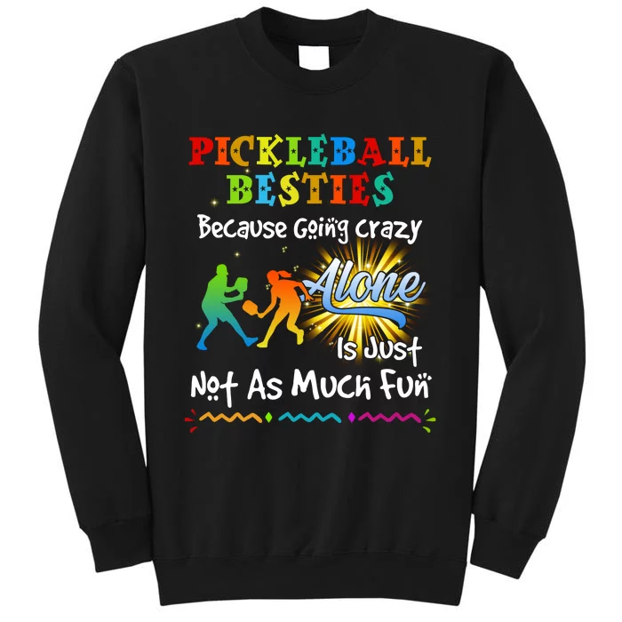 Pickleball Besties Bacause Going Crazy Sweatshirt