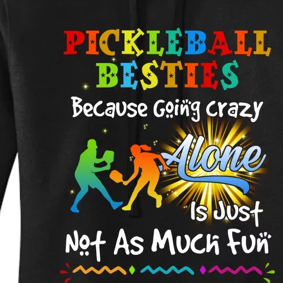 Pickleball Besties Bacause Going Crazy Women's Pullover Hoodie