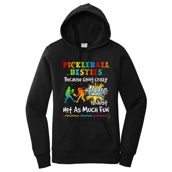 Pickleball Besties Bacause Going Crazy Women's Pullover Hoodie