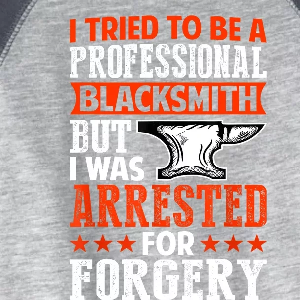 Professional Blacksmith But I Was Arrested For Forgery Fun Toddler Fine Jersey T-Shirt