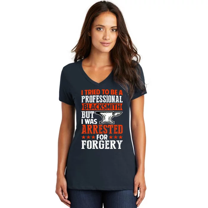 Professional Blacksmith But I Was Arrested For Forgery Fun Women's V-Neck T-Shirt