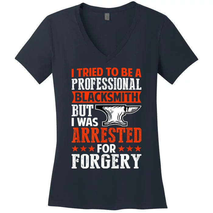 Professional Blacksmith But I Was Arrested For Forgery Fun Women's V-Neck T-Shirt