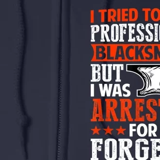 Professional Blacksmith But I Was Arrested For Forgery Fun Full Zip Hoodie