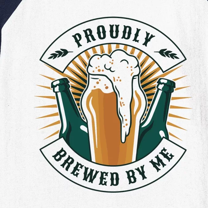 Proudly Brewed By Me Beer Baseball Sleeve Shirt