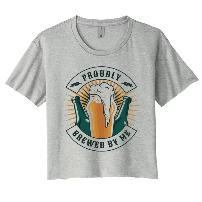 Proudly Brewed By Me Beer Women's Crop Top Tee