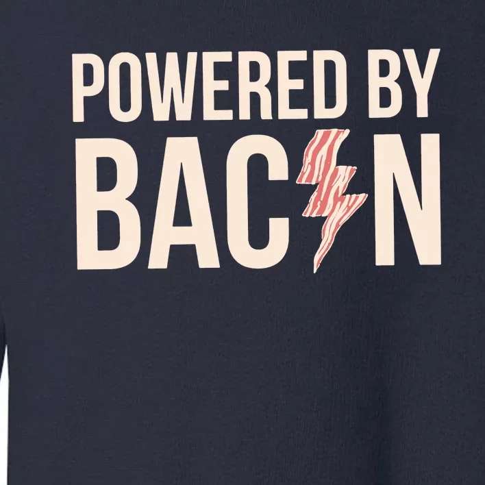 Powered By Bacon Toddler Sweatshirt