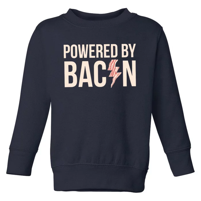 Powered By Bacon Toddler Sweatshirt