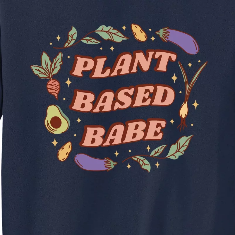 Plant Based Babe Vegan Life Tall Sweatshirt