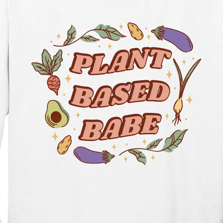 Plant Based Babe Vegan Life Long Sleeve Shirt