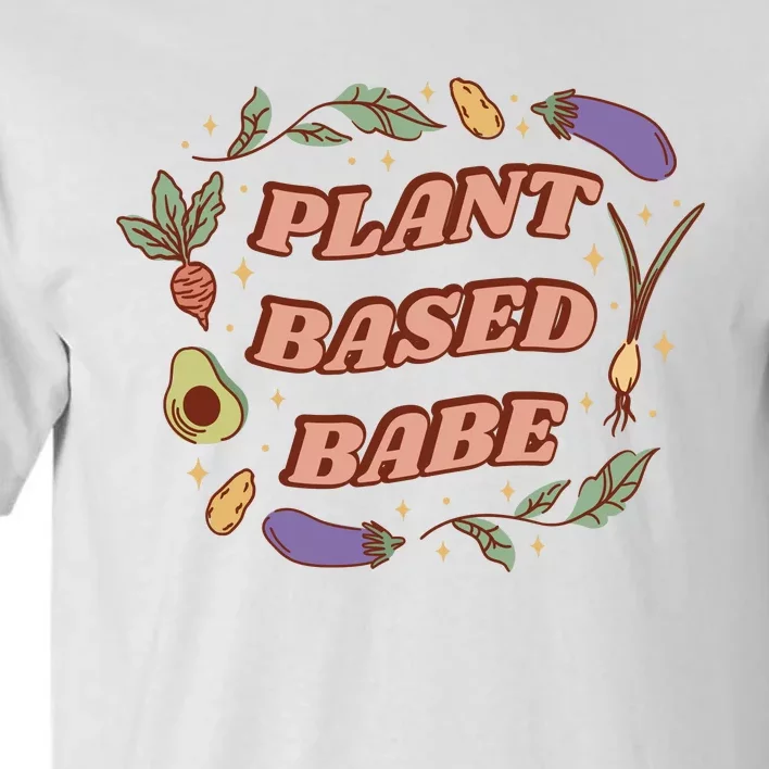 Plant Based Babe Vegan Life Tall T-Shirt