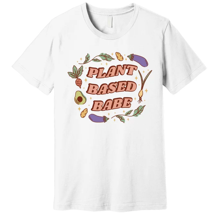 Plant Based Babe Vegan Life Premium T-Shirt