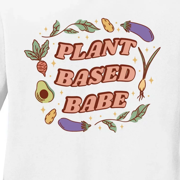 Plant Based Babe Vegan Life Ladies Long Sleeve Shirt