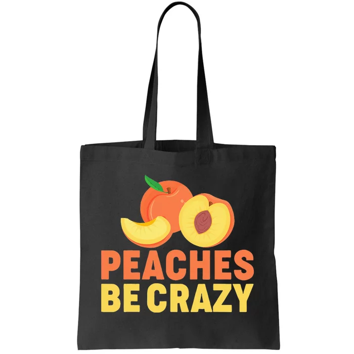 Peaches Be Crazy Funny Peach Pun Fruit Georgia Iced Tea Tote Bag