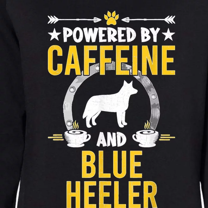 Powered By Caffeine And Blue Heeler Dog Lovers Womens California Wash Sweatshirt