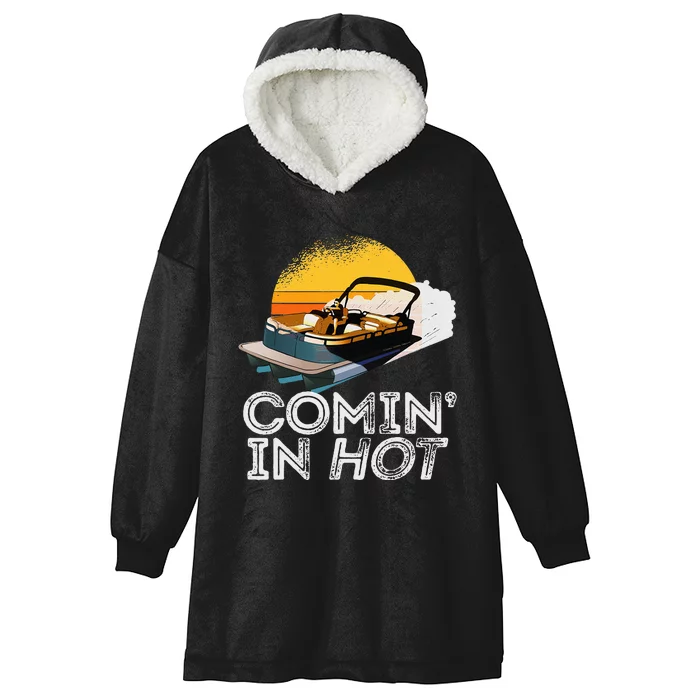 Pontoon Boat Comin In Hot Funny Boating Lake For Dad Hooded Wearable Blanket