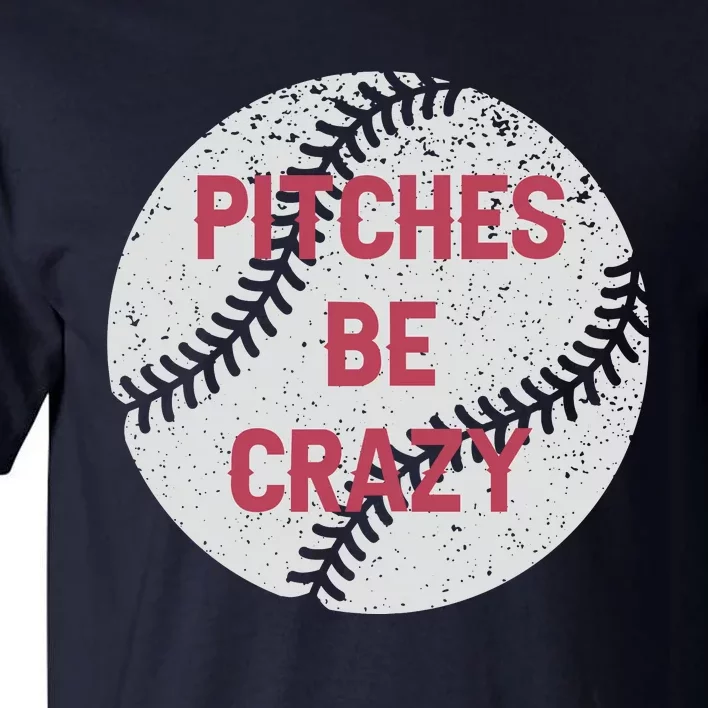 Pitches Be Crazy Tall T-Shirt