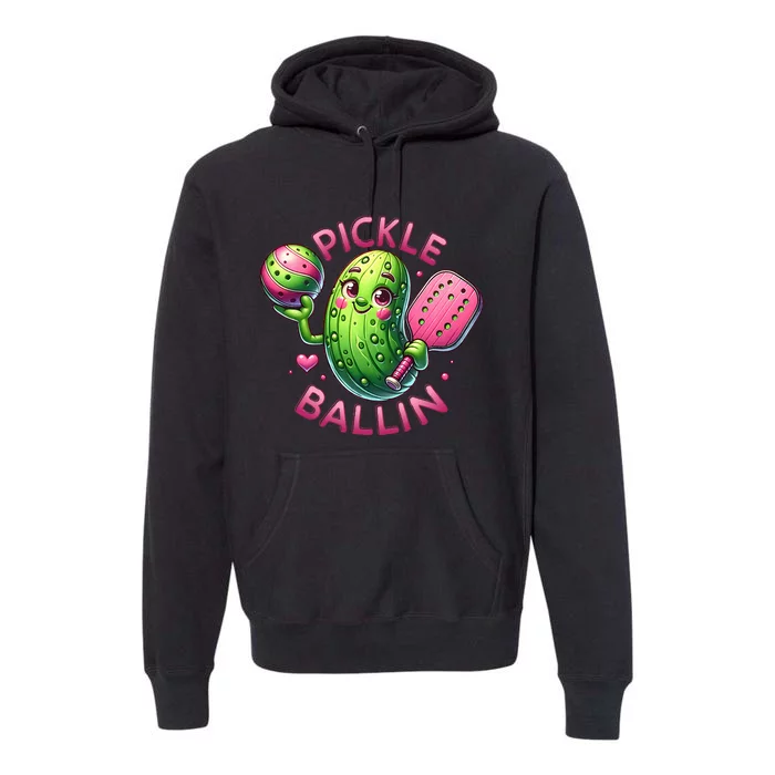 Pickle Ballin Cute Pickleball Women Pickleball Lovers Premium Hoodie