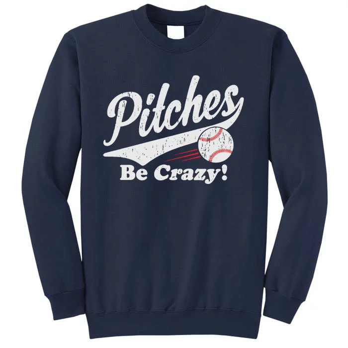 PITCHES BE CRAZY FUNNY BASEBALL MEME Sweatshirt