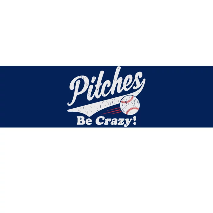 PITCHES BE CRAZY FUNNY BASEBALL MEME Bumper Sticker