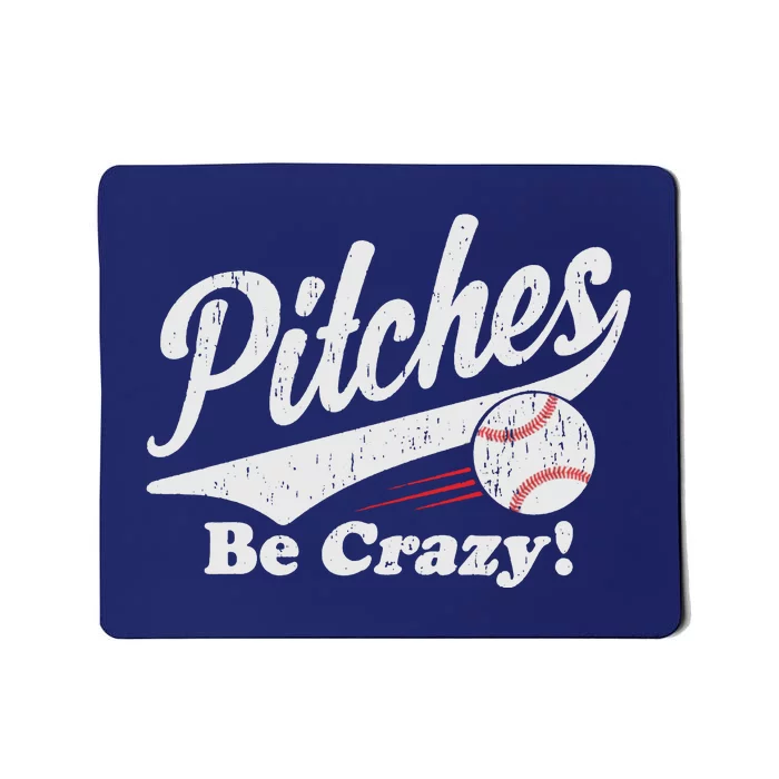 PITCHES BE CRAZY FUNNY BASEBALL MEME Mousepad