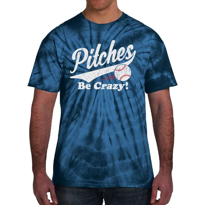 PITCHES BE CRAZY FUNNY BASEBALL MEME Tie-Dye T-Shirt