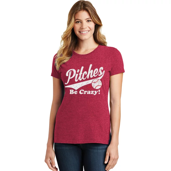 PITCHES BE CRAZY FUNNY BASEBALL MEME Women's T-Shirt